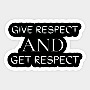 Give Respect And Get Respect Sticker